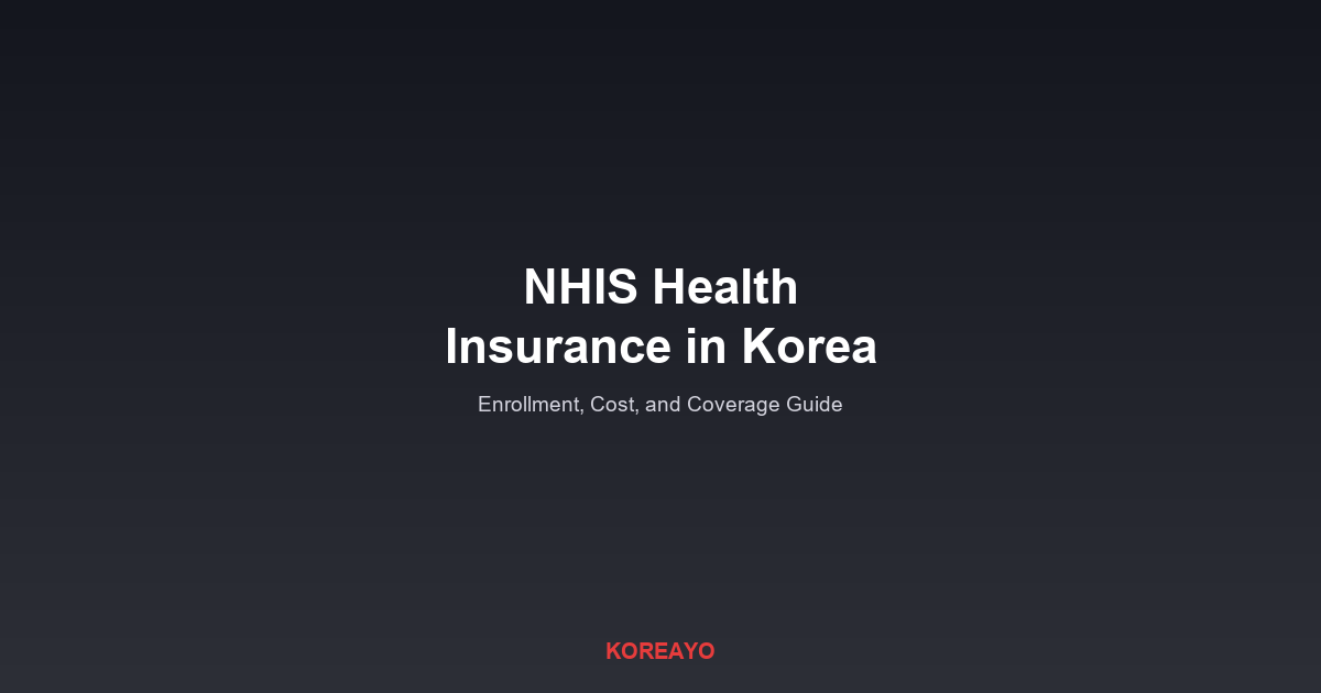 National Health Insurance (NHIS) in Korea: Enrollment, Cost, and Coverage Guide for Foreigners