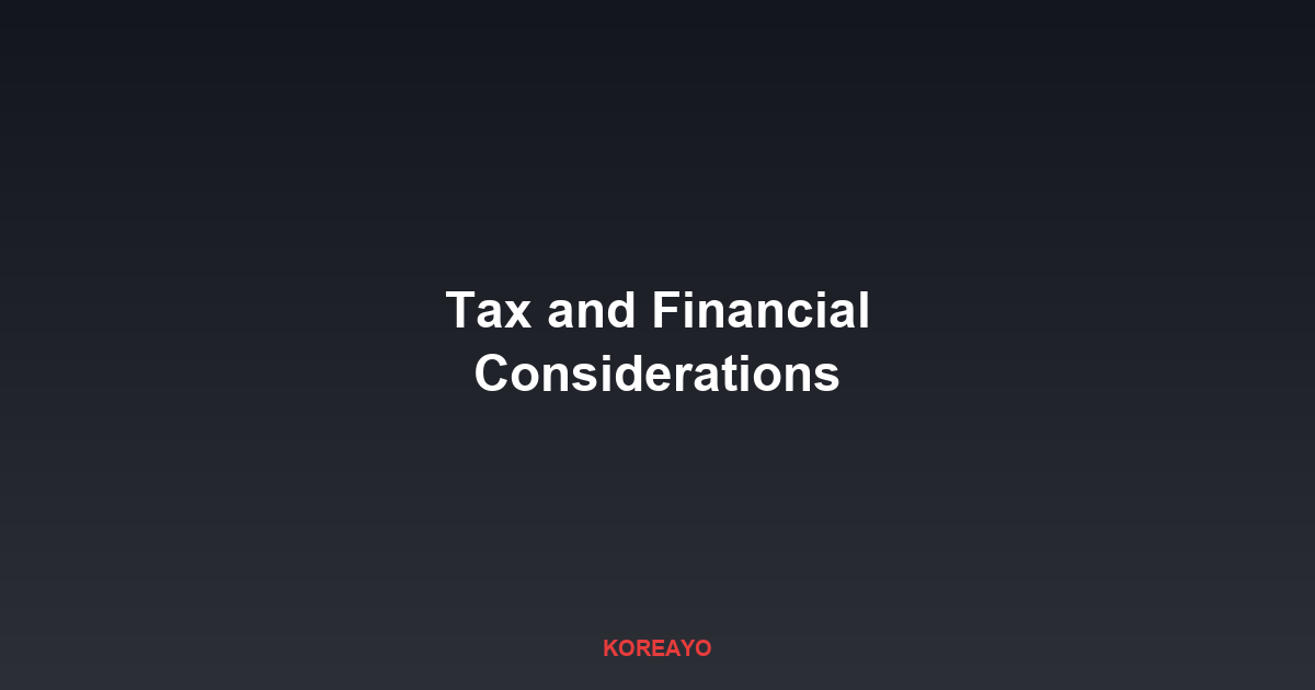 Tax and Financial Considerations