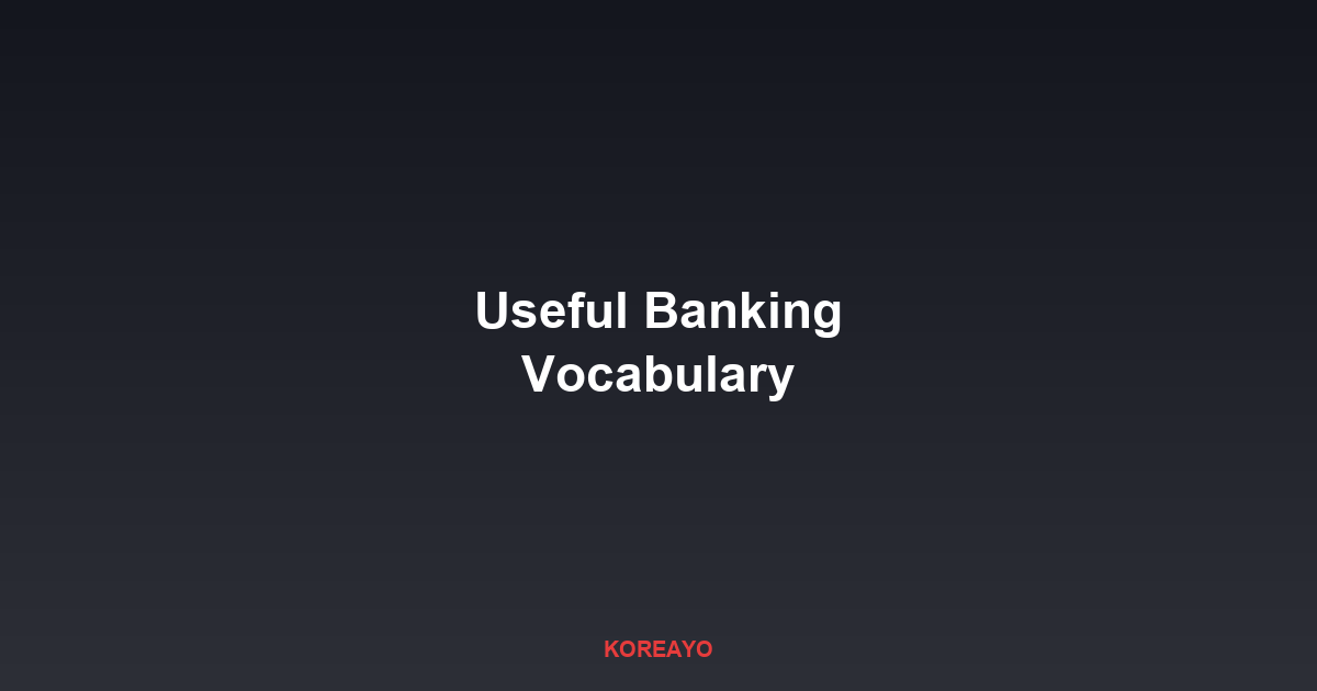 Useful Banking Vocabulary